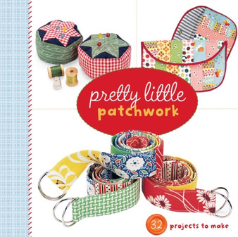 Pretty Little Patchwork by Lark Books - Paperback