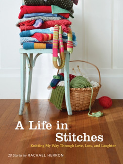 A Life in Stitches by Rachael Herron - Paperback