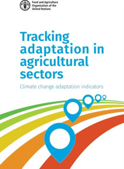 Tracking Adaptation in Agricultural Sectors : Climate Change Adaptation Indicators by Food & Agriculture Organization - Paperback