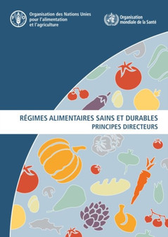 Regimes alimentaires sains et durables : Principes directeurs by Food and Agriculture Organization of the United Nations - Paperback