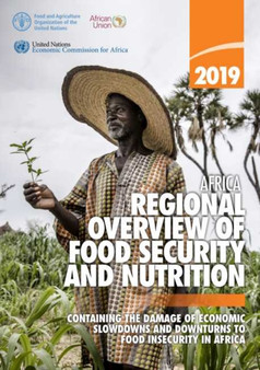 Africa - regional overview of food security and nutrition 2019 : containing the damage of economic slowdowns and downturns to food security in Africa by Food and Agriculture Organization - Paperback