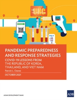 Pandemic Preparedness and Response Strategies : COVID-19 Lessons from the Republic of Korea, Thailand, and Viet Nam by Patrick L. Osewe - Paperback