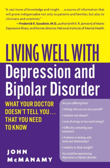 Living Well with Depression and Bipolar Disorder : What Your Doctor Doesn't Tell You...That You Need to Know by John McManamy - Paperback