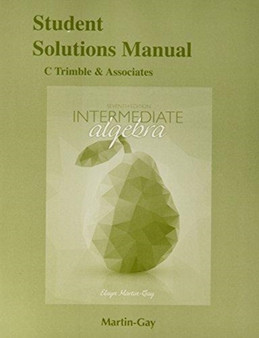 Student Solutions Manual for Intermediate Algebra by Elayn Martin-Gay - Paperback