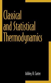 Classical and Statistical Thermodynamics by Ashley Carter - Paperback