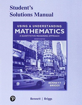 Student Solutions Manual for Using & Understanding Mathematics : A Quantitative Reasoning Approach by Jeffrey Bennett - Paperback