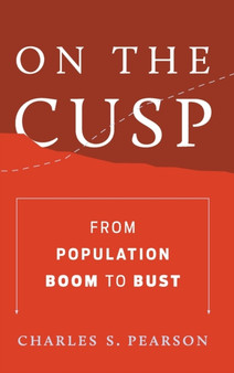 On the Cusp : From Population Boom to Bust by Charles S. Pearson - Hardback