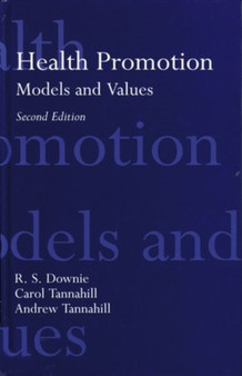 Health Promotion: Models and Values by R.S. Downie - Hardback