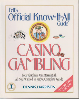 Casino Gambling : Your Absolute, Quintessential, All You Wanted to Know, Complete Guide by Dennis R. Harrison - Paperback