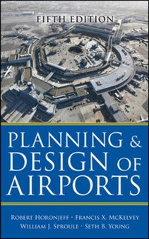 Planning and Design of Airports, Fifth Edition by Robert Horonjeff - Hardback