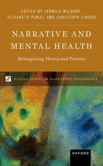 Narrative and Mental Health : Reimagining Theory and Practice by Jarmila Mildorf - Hardback