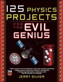 125 Physics Projects for the Evil Genius by Jerry Silver - Paperback