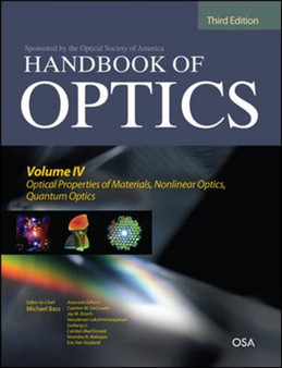 Handbook of Optics, Third Edition Volume IV: Optical Properties of Materials, Nonlinear Optics, Quantum Optics (set) by Michael Bass - Hardback