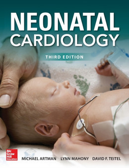 Neonatal Cardiology, Third Edition by Michael Artman - Hardback