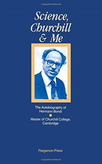 Science, Churchill and Me : The Autobiography of Hermann Bondi by Hermann Bondi - Hardback