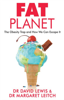 Fat Planet : The Obesity Trap and How We Can Escape It by Dr David Lewis - Paperback