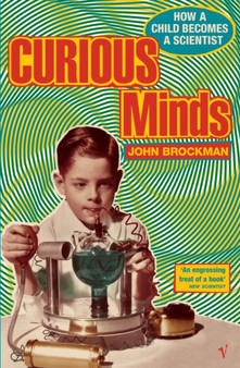 Curious Minds : How a Child Becomes a Scientist by John Brockman - Paperback