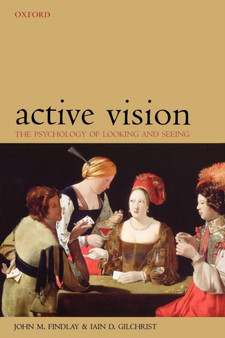Active Vision : The Psychology of Looking and Seeing : 37 by John M Findlay - Paperback