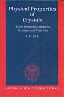 Physical Properties of Crystals : Their Representation by Tensors and Matrices by J.F. Nye - Paperback