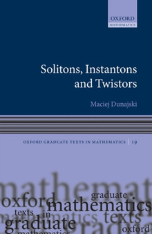 Solitons, Instantons, and Twistors : 19 by Maciej Dunajski - Paperback
