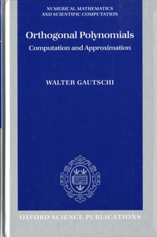 Orthogonal Polynomials : Computation and Approximation by Walter Gautschi - Hardback