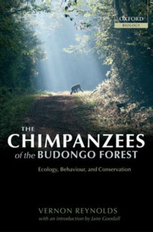 The Chimpanzees of the Budongo Forest : Ecology, Behaviour and Conservation by Vernon Reynolds - Paperback