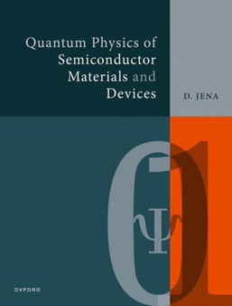 Quantum Physics of Semiconductor Materials and Devices by Debdeep Jena - Paperback