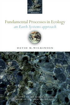 Fundamental Processes in Ecology : An Earth Systems Approach by David M. Wilkinson - Paperback