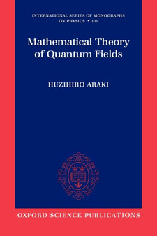 Mathematical Theory of Quantum Fields : 101 by Huzihiro Araki - Paperback