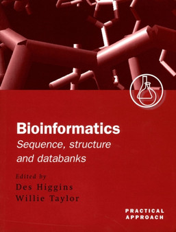 Bioinformatics: Sequence, Structure and Databanks : A Practical Approach : 236 by Des Higgins - Paperback