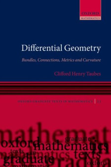 Differential Geometry : Bundles, Connections, Metrics and Curvature : 23 by Clifford Henry Taubes - Paperback