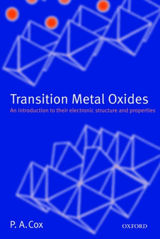 Transition Metal Oxides : An Introduction to Their Electronic Structure and Properties by P.A. Cox - Paperback