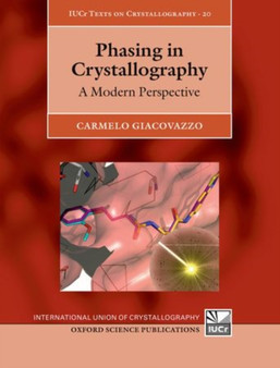 Phasing in Crystallography : A Modern Perspective : 20 by Carmelo Giacovazzo - Hardback