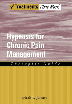 Hypnosis for Chronic Pain Management : Therapist Guide by Mark P. Jensen - Paperback