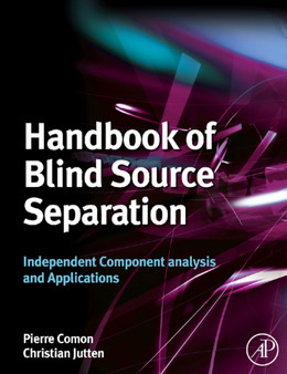 Handbook of Blind Source Separation : Independent Component Analysis and Applications by Pierre Comon - Hardback