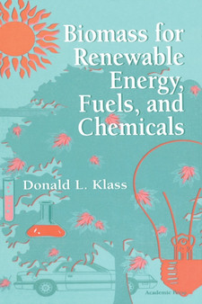 Biomass for Renewable Energy, Fuels, and Chemicals by Donald L. Klass - Hardback