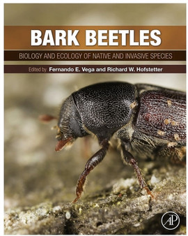 Bark Beetles : Biology and Ecology of Native and Invasive Species by Fernando E. Vega - Hardback