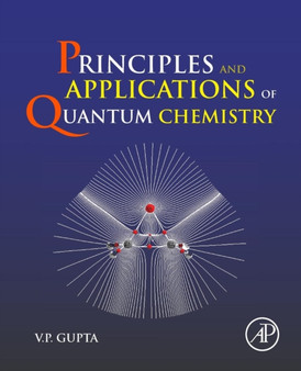 Principles and Applications of Quantum Chemistry by V.P. Gupta - Paperback
