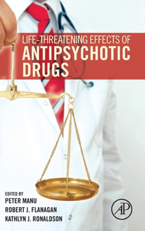 Life-Threatening Effects of Antipsychotic Drugs by Peter Manu - Hardback