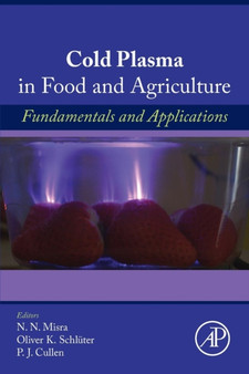 Cold Plasma in Food and Agriculture : Fundamentals and Applications by NN Misra - Paperback