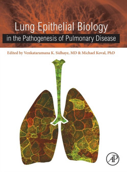 Lung Epithelial Biology in the Pathogenesis of Pulmonary Disease by Venkataramana K MD Sidhaye - Hardback