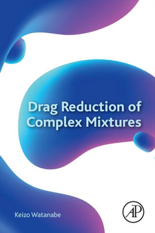 Drag Reduction of Complex Mixtures by Keizo Watanabe - Paperback