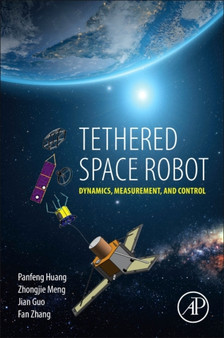 Tethered Space Robot : Dynamics, Measurement, and Control by Panfeng Huang - Paperback