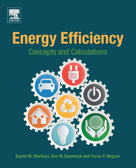 Energy Efficiency : Concepts and Calculations by Daniel M. Martinez - Paperback