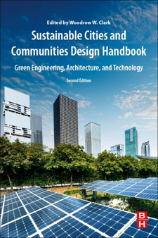 Sustainable Cities and Communities Design Handbook : Green Engineering, Architecture, and Technology by Woodrow W. Pepperdine University California USA) Clark II - Paperback