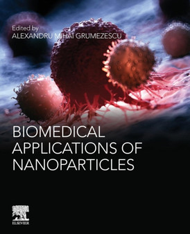 Biomedical Applications of Nanoparticles by Alexandru Mihai Grumezescu - Paperback
