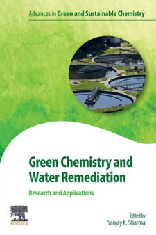 Green Chemistry and Water Remediation: Research and Applications by Sanjay K. Sharma - Paperback Green Chemistry and Water Remediation: Research and Applications by Sanjay K. Sharma - Paperback