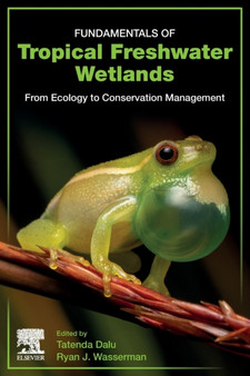 Fundamentals of Tropical Freshwater Wetlands : From Ecology to Conservation Management by Tatenda Dalu - Paperback