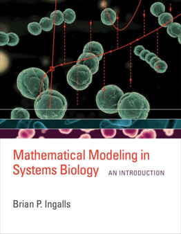 Mathematical Modeling in Systems Biology : An Introduction by Brian P. Ingalls - Hardback