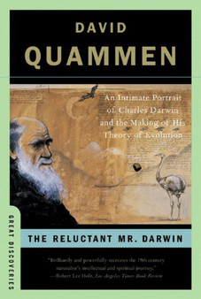 The Reluctant Mr. Darwin : An Intimate Portrait of Charles Darwin and the Making of His Theory of Evolution by David Quammen - Paperback